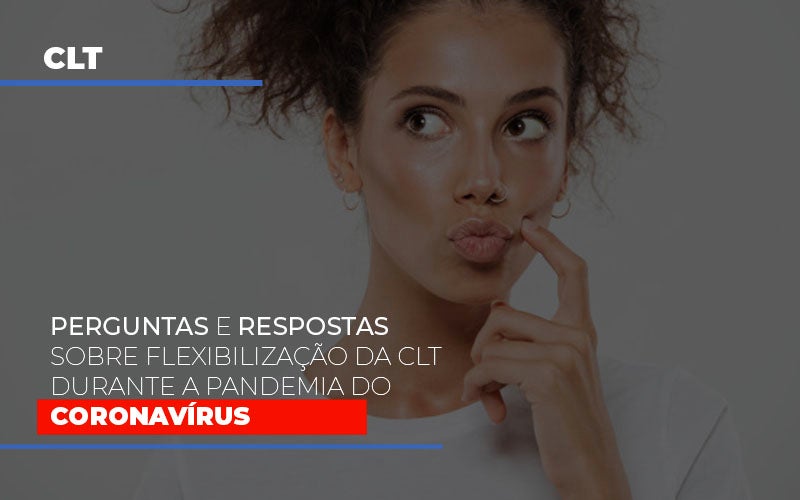 Perguntas-e-respostas-sobre-flexibilizacao-da-clt-durante-a-pandemia-do-coronavirus