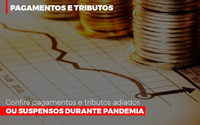Confira-pagamentos-e-tributos-adiados-ou-suspensos-durante-pandemia-2